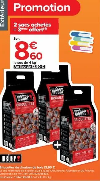 profitez de l'offre 2+1 sur les briquettes weber! 4 kg à 860 le sac, 20 min ou 3min 3rs tops!