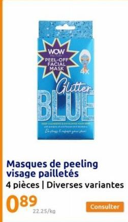 WOW  PEEL-OFF FACIAL MASK  4x  Gutter  BLUE  De  22.25/kg  