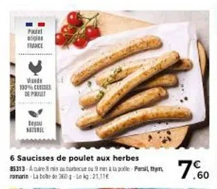 promo : 6 saucisses de poulet aux herbes à 360g chez pal france ! mair - barbecue ou nana à la poble persil, th namarin - livraison gratuite - 21,11 € 7,60 €