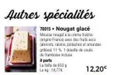 le nougat glacé d'origine france à -11% : 18,77€ sur 3 parts, 12,20€ sur autres spécialités!