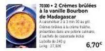 Offre Spéciale : Vite! Achetez les 2 Crèmes Brûlées à la Vanille Bourbon de Madagascar Acaran à seulement 27,92€ (normally 6,70€)!