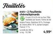 Feuilletés 81872 à 4,99€ : Promotion de 15% sur le Chèvre/Epinards Acire 23-25 reis, 360g, 19,19€.