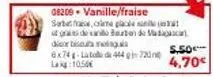 vanille/fraise sabet : crime pa die bisous à 10,50€ ! vaca 5,50€ et 444g à 4,70€.