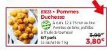 promo : pommes duchesse aos 12-15mm, 4/7 parties - 1kg à 3,99€ au lieu de 3,80€!