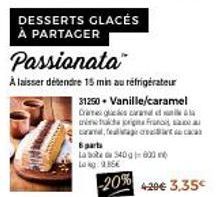 Dégustez les Desserts Glacés Passionata: Vanille/Caramel Date Ducks et Intakta Origin Frans Carand, Feal Age Crac Sparts ! Bote 340g avec 800 n Lag: 9 - Réfrigérer 15 min - Économisez 31250+ !