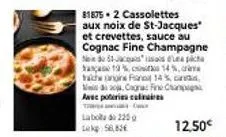 délices de mer avec poteris clair: cassolettes aux noix de st-jacques et crevettes + cognac fine champagne -14%.