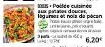promo : délicieuse poélée aux patates douces, légumes et noix de pécan - 15,78€/part.