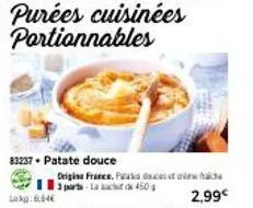 lokg: 6.64€  83237. patate douce  origine france. pas part-la  450g  2,99€ 