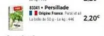 83341. persillade  origine france. pa  labd50g-la kg:44 2,20€ 