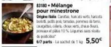 minestrone crigihe tia cart : 10% de réduction, 4/7 parts, 1g, 5,50€.