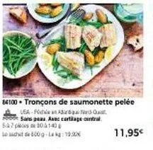 saumonette pelée aardgaard-ost sam: 600g à 19€, cartilage central inclus.