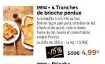 Brioche Perdue Ardchakr - 15% Moins Cher - 360 g - 5.99 € à 4.99 €