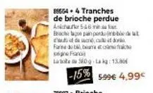 brioche perdue ardchakr - 15% moins cher - 360 g - 5.99 € à 4.99 €