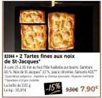 ¨tarte fine aux noix de st-jacques: 7,90€ -15% et sanitare 22% offert!