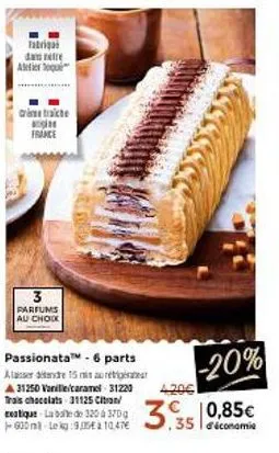 découvrez la passionata™ de fabriga : 6 parties alasse, 15 min, 320-370g, promo 3 parfums (vanille/caramel, thais chocolats, citro/eestique) -600!