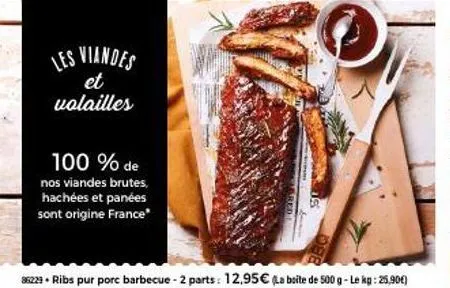 produit origine france : ribs pur porc barbecue - promo 2 parts à 12,95€ (500g)!