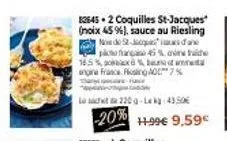 coquilles st-jacques au riesling nove de france - 43,50€ => 9.59€ - 220g - 45% noix.