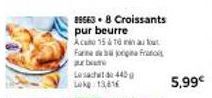 Croissants pur beurre Acato - 15 et 16 min au four: Farne ab origina Francis - 5,99€!