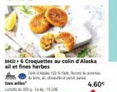 une promotion inratable: croquettes au colin d'alaska ail et fines herbes, 300g à 15,39€, 4,60€ de réduction!