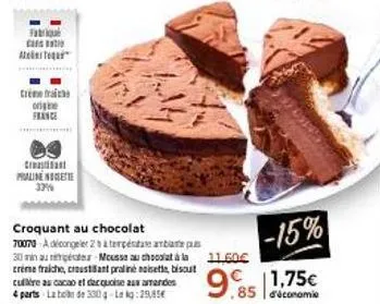 mousse au chocolat à la crème fraiche croustiant au 33% de praline nogette - catat - 700g - 28a terpéntase arbame pus - décongeler 30 min - 11.60€