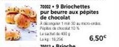 Briochettes au Beurre aux Pépites de Chocolat - 10% de Réduction - 1m30 d'Agrément - 6,50€.