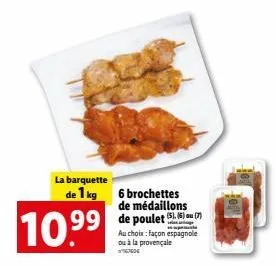 le poulet gourmand: 10,99€ pour 1kg + 6 brochettes espagnoles/provençales!