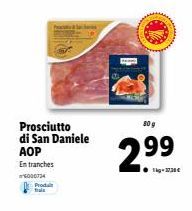 Prosciutto di San Daniele АОР Entranches  5000734 Produ tais  80 g  2.9⁹9 