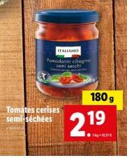 Pomodorini Ciliegina Semi-Secchi: Tomates Cerises Semi-Séchées ITALIAMO 180g - 11,17€/kg
