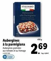 aubergines à la parmigiana italienne - 450g - 2,69€ -10% : dégustez la saveur de l'italie avec melaneane !