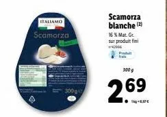 offre spéciale : scamorza blanche italiamo 300g, 16% de mat.gr., 1kg à 1,37€