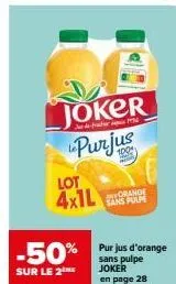 offre joker : -50% de purjus d'orange sans pulpe ! lot 4x1l sur le 2ème joker - page 28.