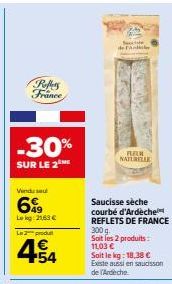 Bénéficiez de -30% sur deux Produits FLEUR NATURELLE : Saucisse Sèche Courbé d'Ardèche REFLETS DE FRANCE (300g) à 11.03€ soit 1€/kg