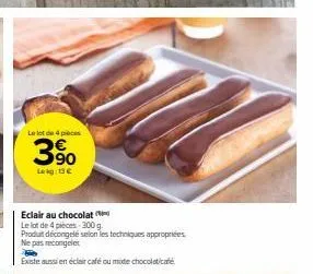 promo : dégustez des éclairs au chocolat 4 pièces pour 13 € - produit décongelé, ne pas recongeler