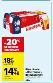 achetez maxi format kronenbourg: -20% de remise immédiate et 1448x25cl à 181€! profitez des packs lel à 145€!