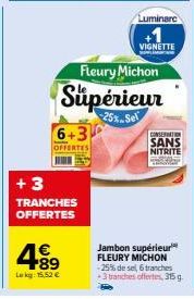 Jambon Supérieur Fleury Michon -25% de Sel - 3 Offertes +3 Tranches Offertes - Molim Conservato Sans Nitrite - 4.89€ Lekg, 15.52€.