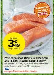 Saumon Atlantique Qualité Carrefour GARANTIE AU PRIX - Lapice 349 Lekg 24,99€, 140g, -0,9% OGM et sans antibiotiques