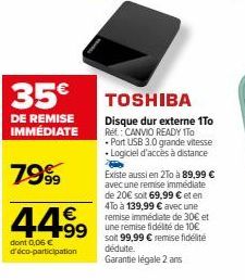 TOSHIBA Canvio Ready 1To USB 3.0 avec 35€ de remise immédiate! Logiciel d'accès à distance et éco-participation inclus.