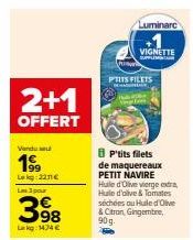 Promo 2+1 Offert : Vandu se 199 Leg: 2211€, La 3 por 398 Leg: 1474 € et 8 Petits Filets de Maquereaux Petit Navire pour seulement 398€.