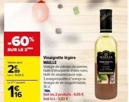 promo ! -60% sur le 2e produit maille vinaigrette légère : vinaigre de cidre, huile d'olive, huile de sésame, sauce soja, 3 vinaigres porte d'or
