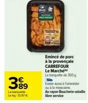 salade de porc au rayon boucherie-volaille carrefour : labequ lk 12,97€, promo 300g à la provençale, émincé également en forientale & mexicaine”