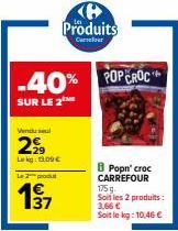 Économisez 40% sur le 2e produit Pop'N'Croc Carrefour 175 g - 10,46 € le kg !