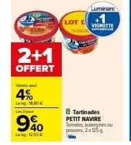 bonne affaire! 2+1 offert : lot e petit navire de tartinades tomates/aubergines/poimans, 125g, luminine 4%, 18€, 990 vignettes, lag 12,53€