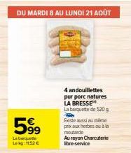 Promo : 4 Andouillettes Pur Porc Natures LA BRESSE à 1152€ - Du mardi 8 au lundi 21 août