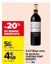 Château Pont Rousset A.O.P. Blaye cotes de Bordeaux: -20% de remise immédiate, 85 LeL à 780 € et 4 LeL à 624 € +68 Year.