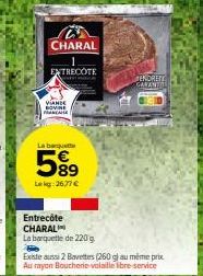 Entrecôte CHARAL: 5%9 de Réduction - 220 g - 2677€ - Bavettes 260 g au même prix!