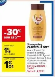 30% de réduction sur le shampooing carrefour soft - avocat & kante, eau de coco & bambou, camomile & blé, agrume & romarin, amande & fleur d'oranger ou argan & ma!