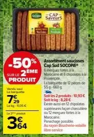 offre spéciale : 50% de réduction sur une barquette de 12 pièces de saucisses (merguez, chipolatas, marocaine et provençale) cap sud socopa de 55-660 g vendu sel - 799 lekg