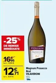 prosecco vilaveroni brut magnum 1,5l: 25% de réduction immédiate à 847€!