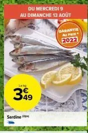 du mercredi 9 au dimanche 13 août  leks  399  sardine  garantie au prix  2022 