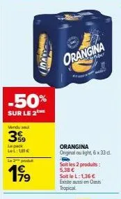 vendusel 39: -50% sur le 2ème produit orangina avec le pack lel! (181 € - 199⁹ da - 14y - 6x33cl)